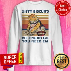 Nice Kitty Biscuits We Knead Em You Need Em Sweatshirt