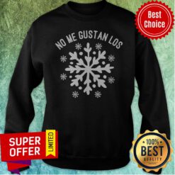 Nice No Me Gustan Los Snowflakes Sweatshirt