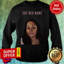 Nice Say Her Name Sandra Bland Sweatshirt