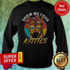 Nice Show Me Your Kitties Vintage Retro Sweatshirt