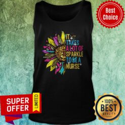 Nice Sunflower It Takes A Lot Of Sparkle To Be A Nurse Tank Top
