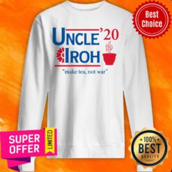 Nice Uncle’20 Iroh Make Tea Not War Sweatshirt