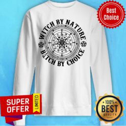 Nice Witch Outfit Witch By Nature Bitch By Choice Sweatshirt