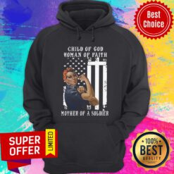 Official Child Of God Woman Of Faith Mother Of A Soldier Hoodie