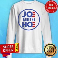 Official Joe And The Hoe Sweatshirt