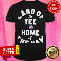 Official Land Of The Yee Home Of The Haw Shirt