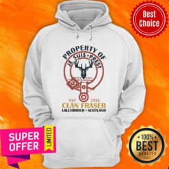 Official Property Of Je Suis Prest Clan Fraser Lallybroch Scotland ShirtOfficial Property Of Je Suis Prest Clan Fraser Lallybroch Scotland Hoodie