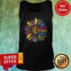 Official Sunflower It Takes A Lot Of Sparkle To Be A Medical Assistant Tank Top