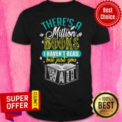 Official There’s A Million Books I Haven’t Read Shirt
