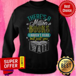 Official There’s A Million Books I Haven’t Read Sweatshirt