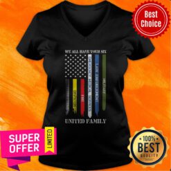 Official We All Have Your Six United Family V-neck