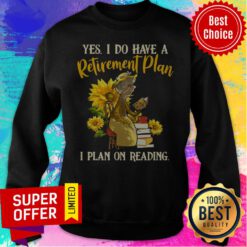 Official Yes I Do Have A Retirement Plan I Plan On Reading Sweatshirt