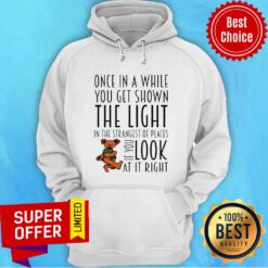 Once In A While You Get Shown The Light In The Strangest Of Places If You Look At It Right Hoodie