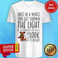 Once In A While You Get Shown The Light In The Strangest Of Places If You Look At It Right V-neck