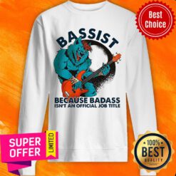 Playing Guitar Bassist Because Badass Isn’t And Official Job Title Sweater Sweatshirt