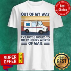 Postman Out Of My Way I’ve Got 8 Hours To Do 12 Hours Worth Of Mail Vintage Retro Shirt
