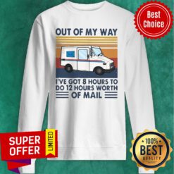Postman Out Of My Way I’ve Got 8 Hours To Do 12 Hours Worth Of Mail Vintage Retro Sweatshirt