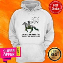Premium And Into The Forest I Go To Lose My Mind Find My Soul Horse Girl Hoodie