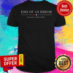Premium End Of An Error January 20th 2021 Shirt