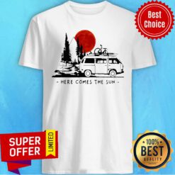 Premium Here Comes The Sun Camping Life Camping Shirt