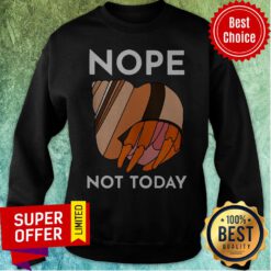 Premium Hermit Crab Nope Not Today Sweatshirt