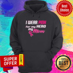 Premium I Wear Pink For My Hero My Mom Hoodie
