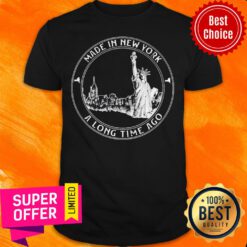 Premium Made In New York A Long Time Ago Shirt
