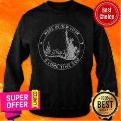 Premium Made In New York A Long Time Ago Sweatshirt
