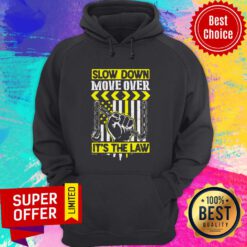 Premium Slow Down Move Over It’s The Law Hoodie