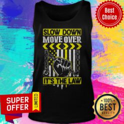 Premium Slow Down Move Over It’s The Law Tank Top