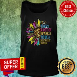 Premium Sunflower It Takes A Lot Of Sparkle To Be A Health Care Worker Tank Top