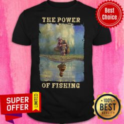 Premium The Power Of Fishing Shirt