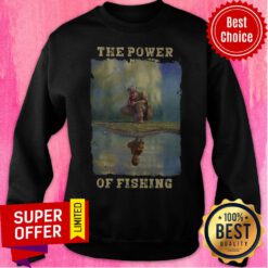 Premium The Power Of Fishing Sweatshirt