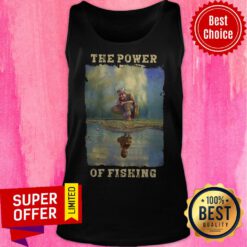 Premium The Power Of Fishing Tank Top