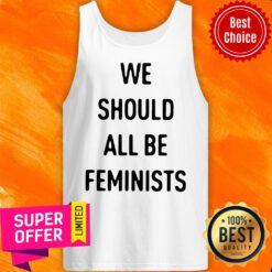 Premium We Should All Be Feminists Tank Top