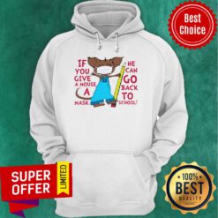 Pretty Teacher If You Give A Mouse A Mask He Can Go Back To School Hoodie