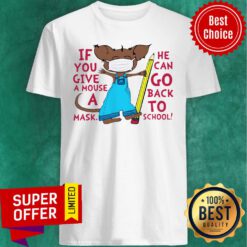 Pretty Teacher If You Give A Mouse A Mask He Can Go Back To School Shirt