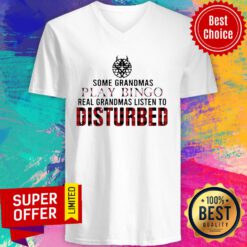 Some Grandmas Play Bingo Real Grandmas Listen To Disturbed V-neck