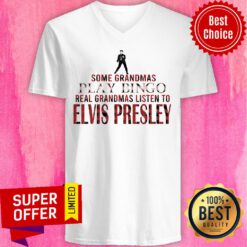 Some Grandmas Play Bingo Real Grandmas Listen To Elvis Presley V-neck