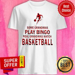 Some Grandmas Play Bingo Real Grandmas Watch Basketball Shirt