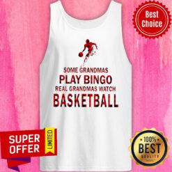 Some Grandmas Play Bingo Real Grandmas Watch Basketball Tank Top