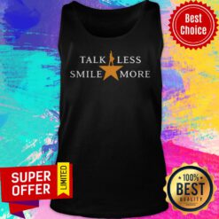 Talk Less Smile More Hamilton Musical Theatre Inspirational Political Quote Tank Top