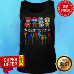 Top Dare To Be Yourself Autism Hero Tank Top