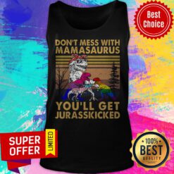 Top Don't Mess With Mamasaurus You'll Get Jurasskicked Tank Top