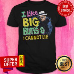 Top I Like Big Butts And I Cannot Lie Shirt