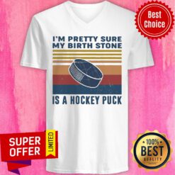 Top I’m Pretty Sure My Birth Stone Is A Hockey Puck V-neck
