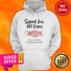 Top Spread Love Not Germs Face Covering Required For Entry Hoodie