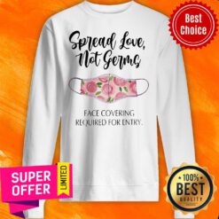 Top Spread Love Not Germs Face Covering Required For Entry Sweatshirt