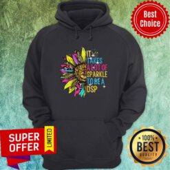 Top Sunflower It Takes A Lot Of Sparkle To Be A DSP Hoodie