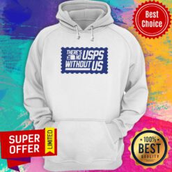 Top There’s No USPS Without US Hoodie